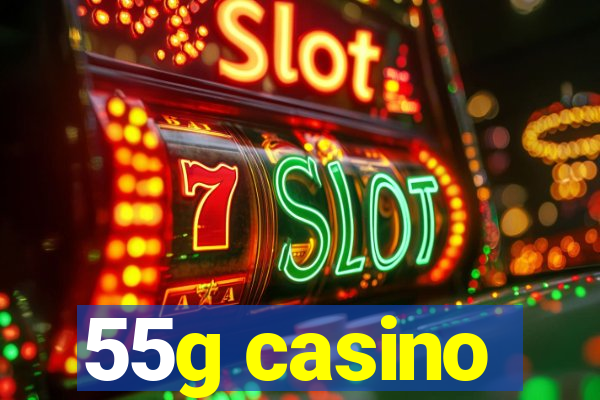 55g casino